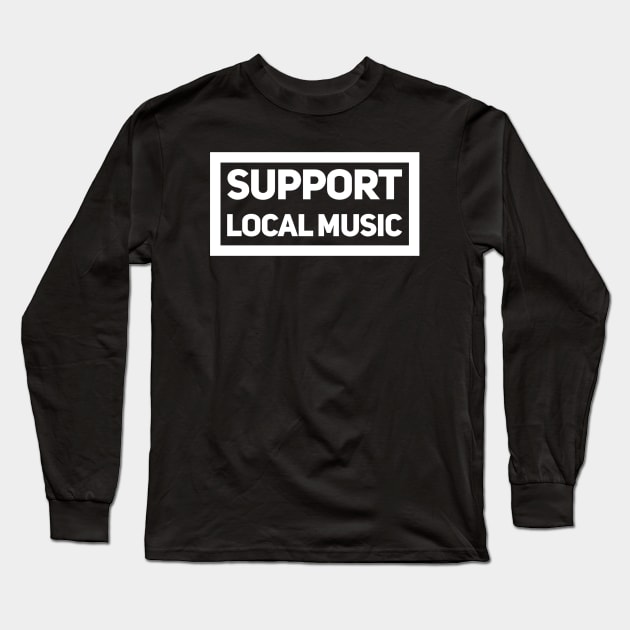 Support Local Music Long Sleeve T-Shirt by Analog Designs